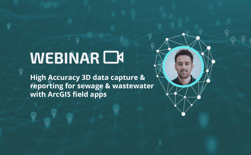 Webinar: High Accuracy data capture & reporting for sewage and wastewater with ArcGIS field apps